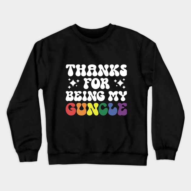 Thanks for Being My Guncle Rainbow Appreciation Crewneck Sweatshirt by guncle.co